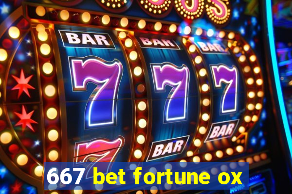 667 bet fortune ox